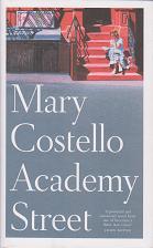 Academy Street by Mary  Costello